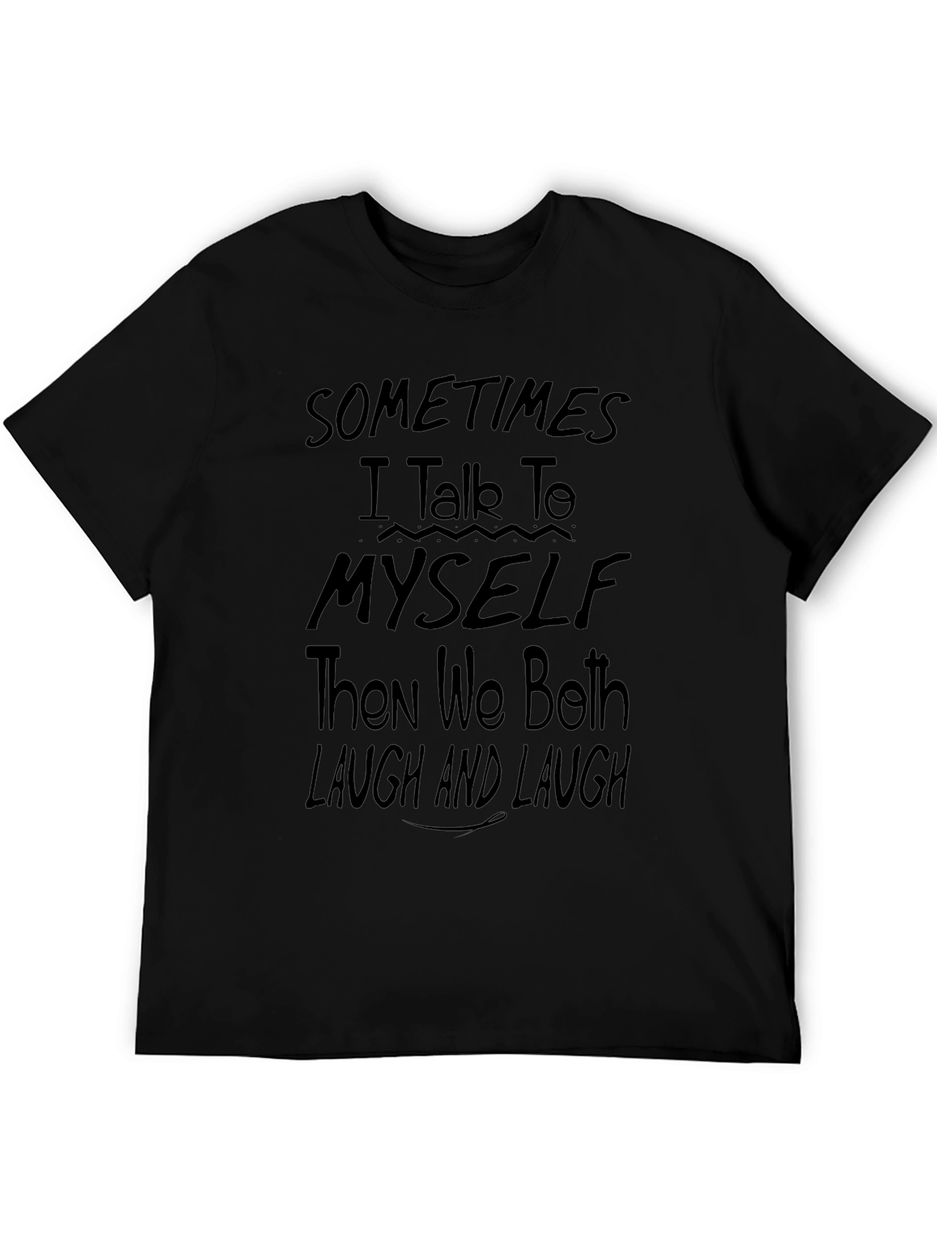 Sometimes I Talk To Myself Black Graphic Tee