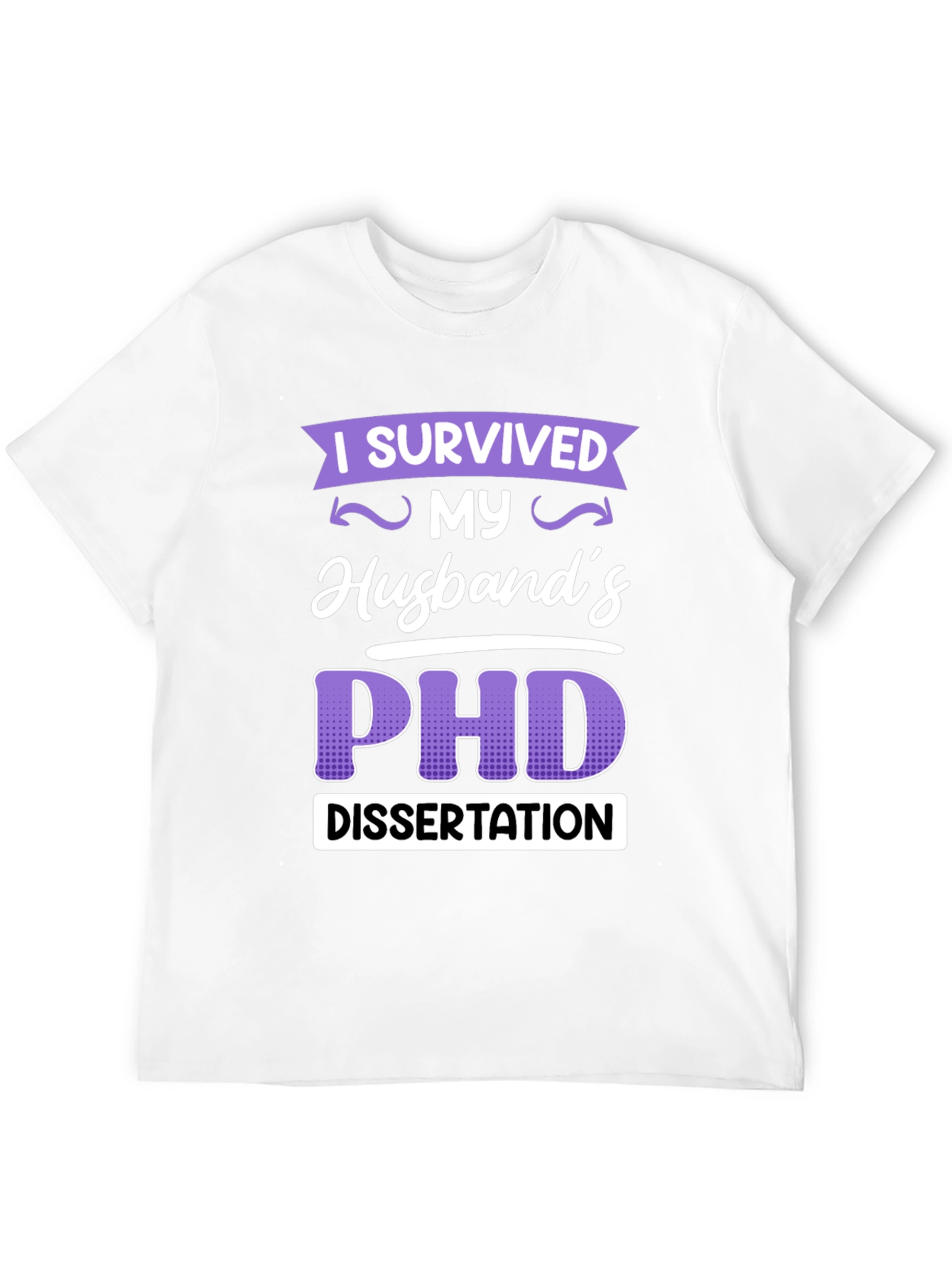 I Survived My Husbands PHD Dissertation T-Shirt