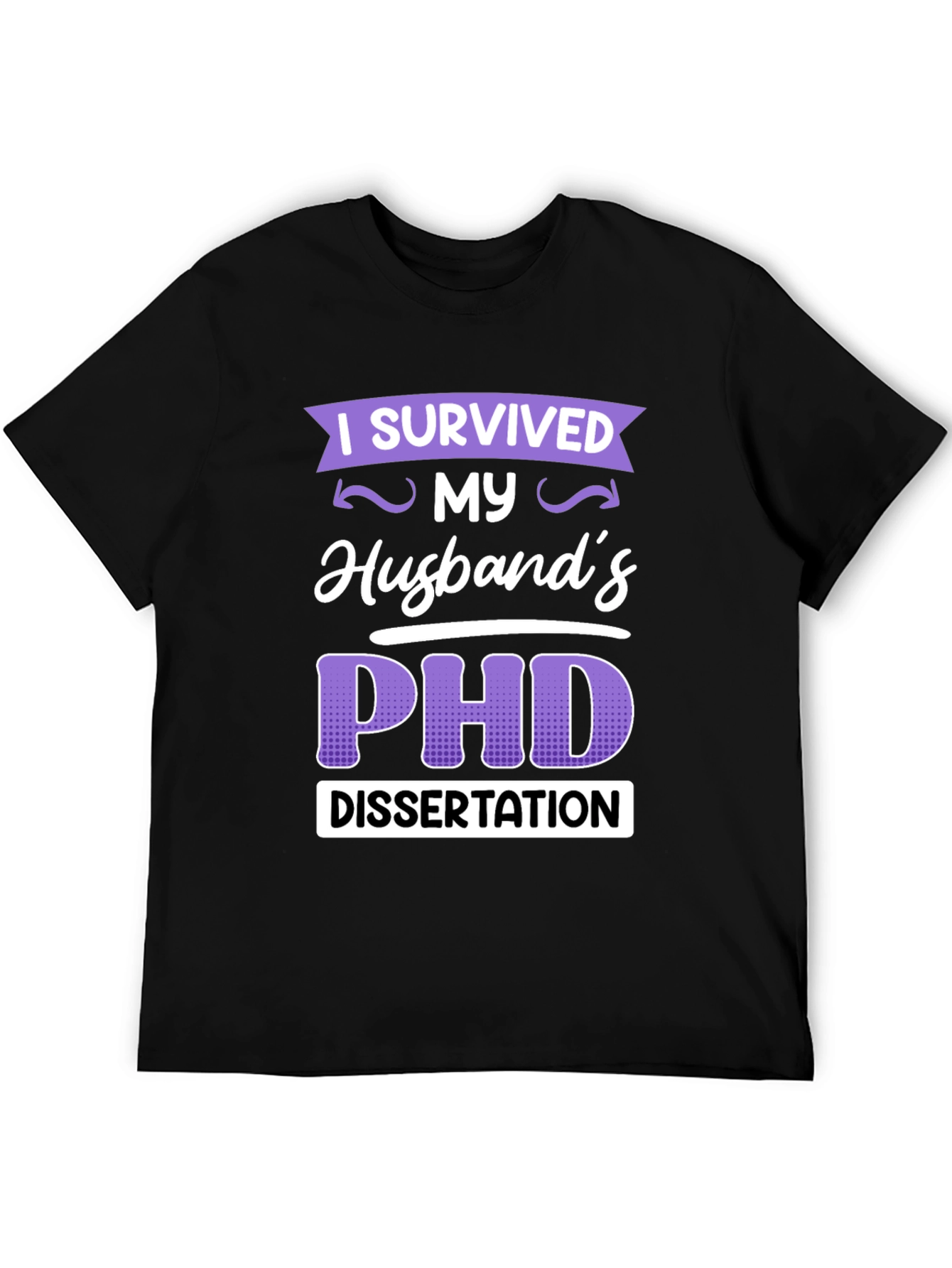 I Survived My Husbands PHD Dissertation T-Shirt