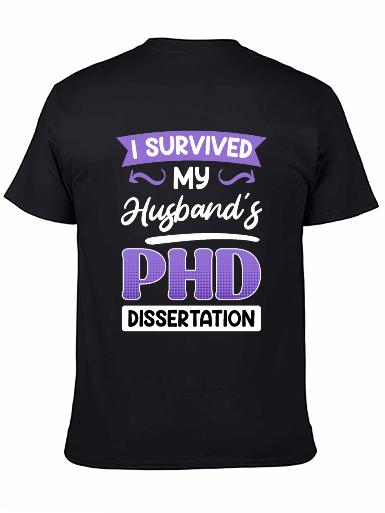 I Survived My Husbands PHD Dissertation T-Shirt