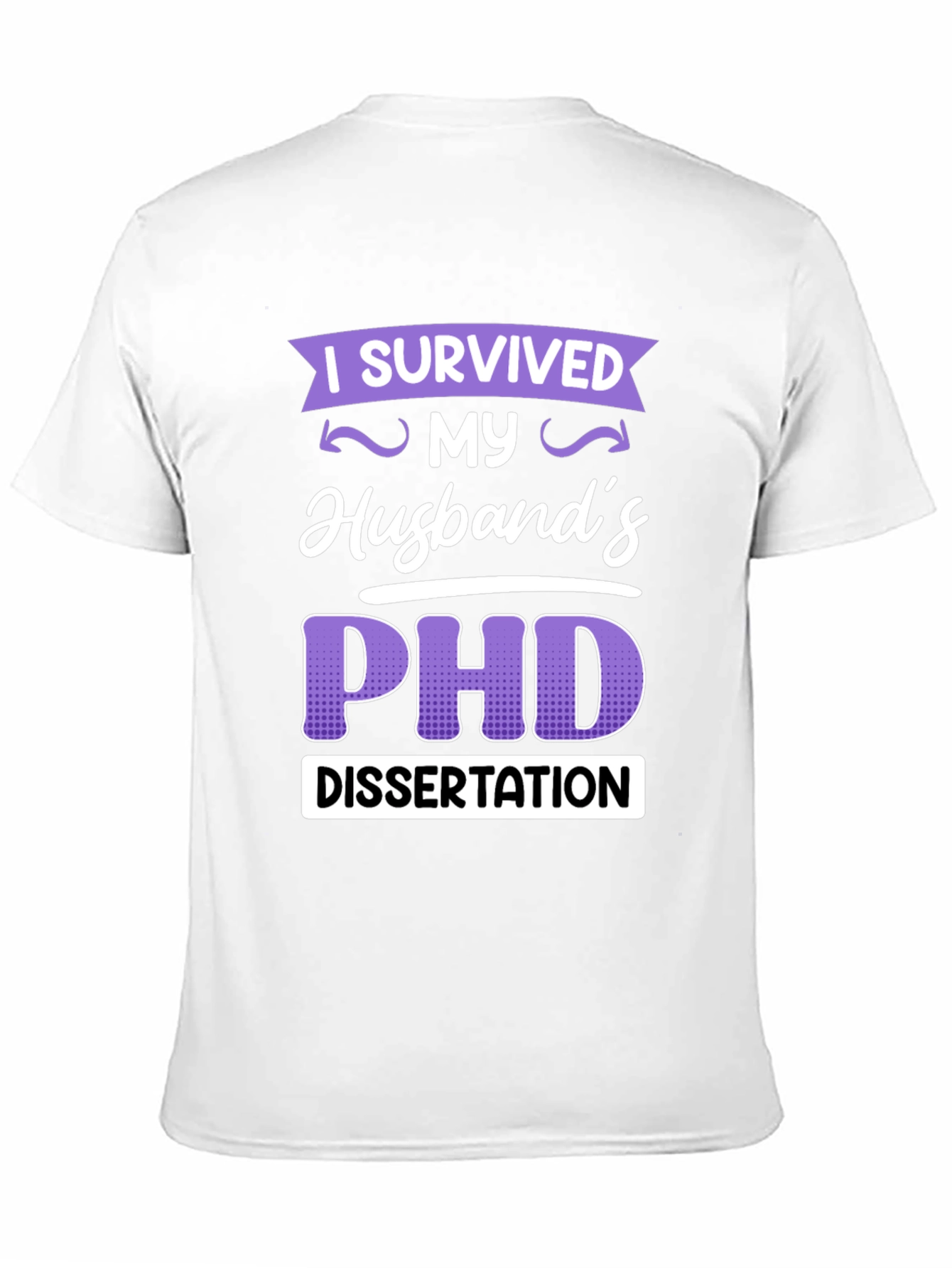 I Survived My Husbands PHD Dissertation T-Shirt