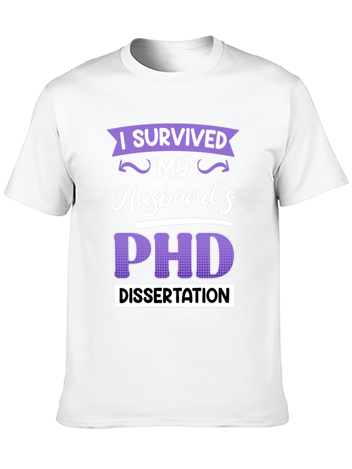 I Survived My Husbands PHD Dissertation T-Shirt