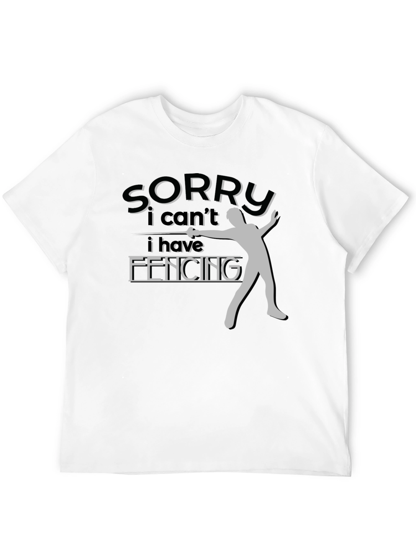 Fencing T-Shirt Sorry I Have Fencing Design