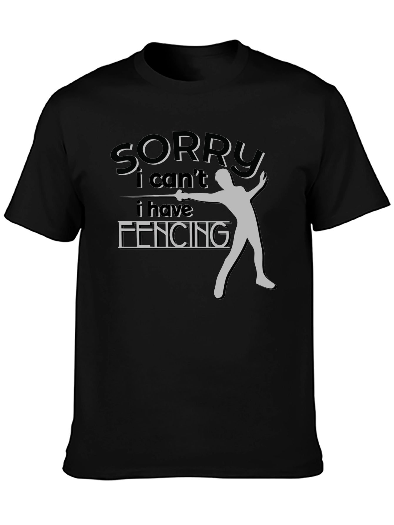 Fencing T-Shirt Sorry I Have Fencing Design