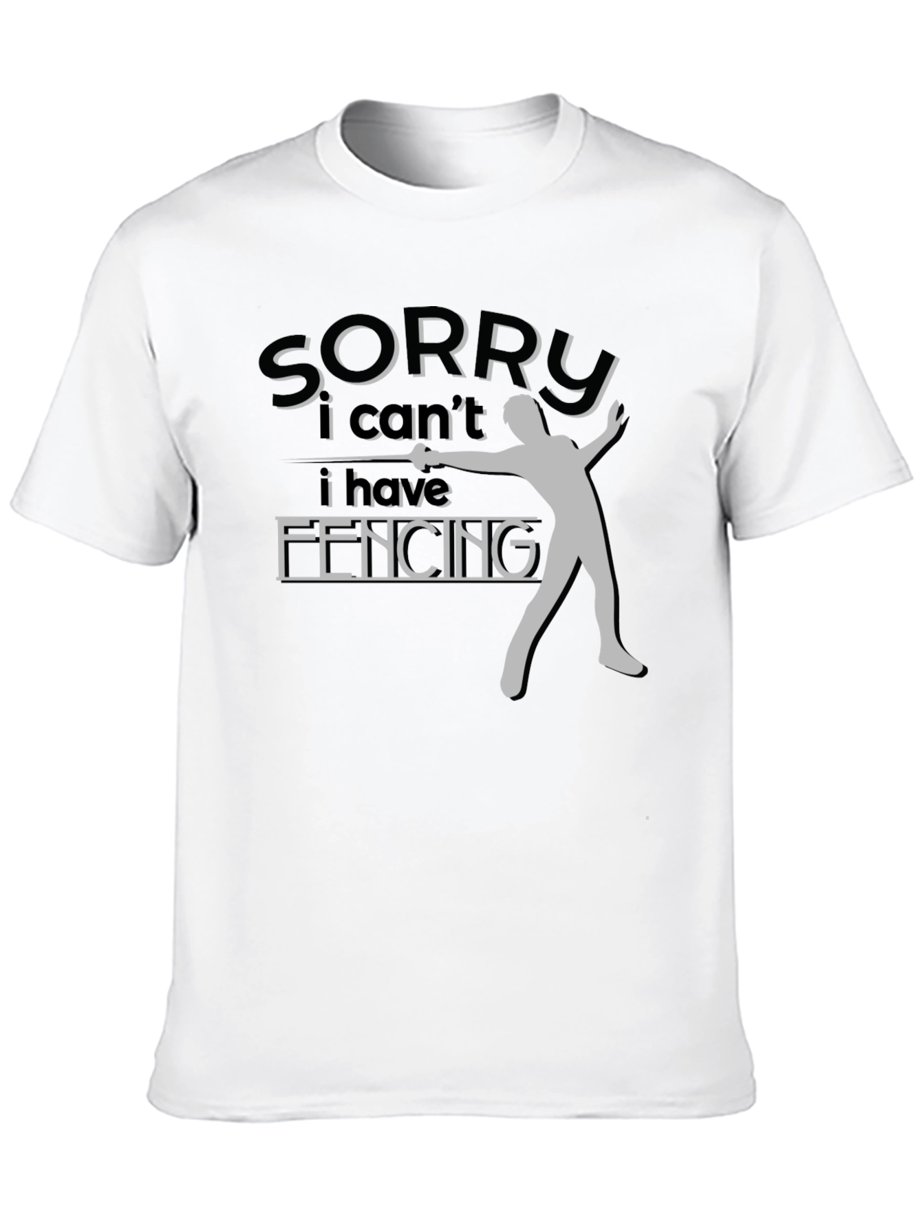 Fencing T-Shirt Sorry I Have Fencing Design