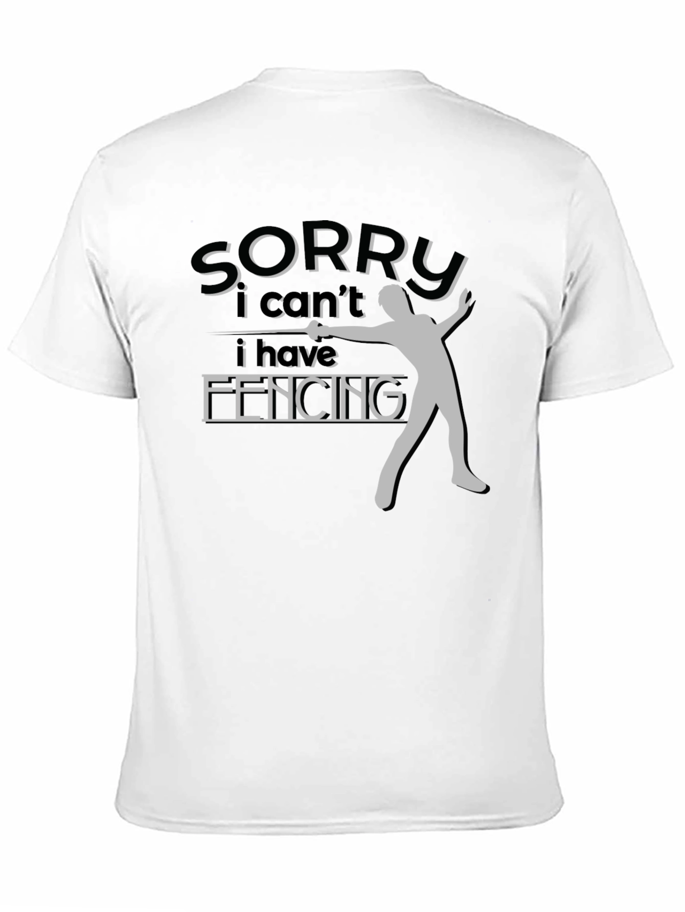 Fencing T-Shirt Sorry I Have Fencing Design