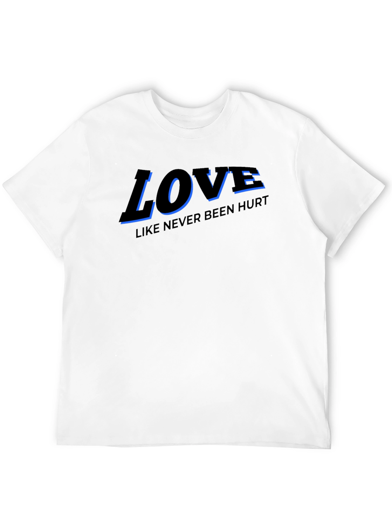 Love Like Never Been Hurt T-Shirt