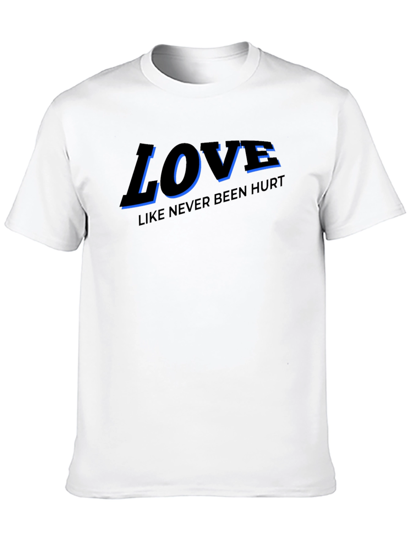 Love Like Never Been Hurt T-Shirt