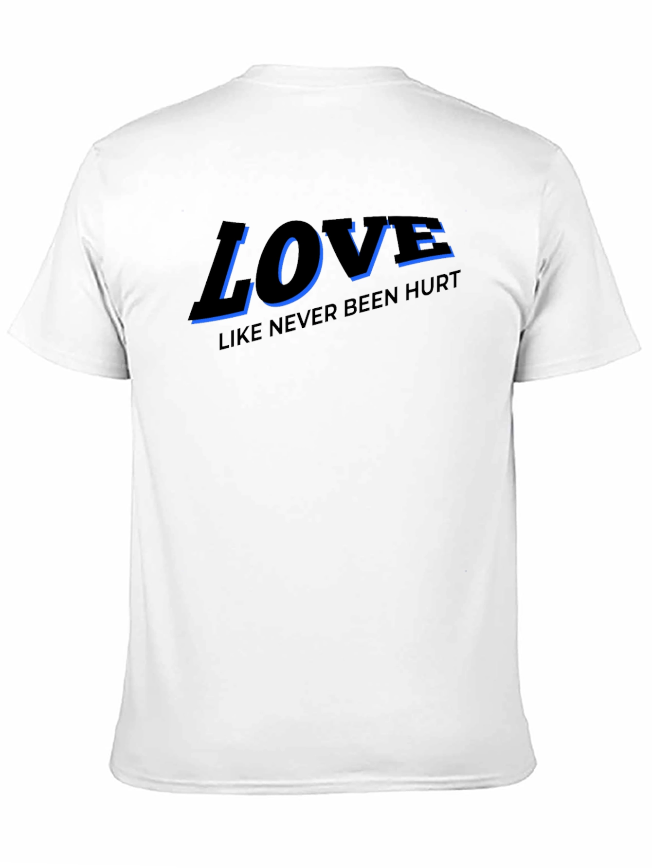 Love Like Never Been Hurt T-Shirt