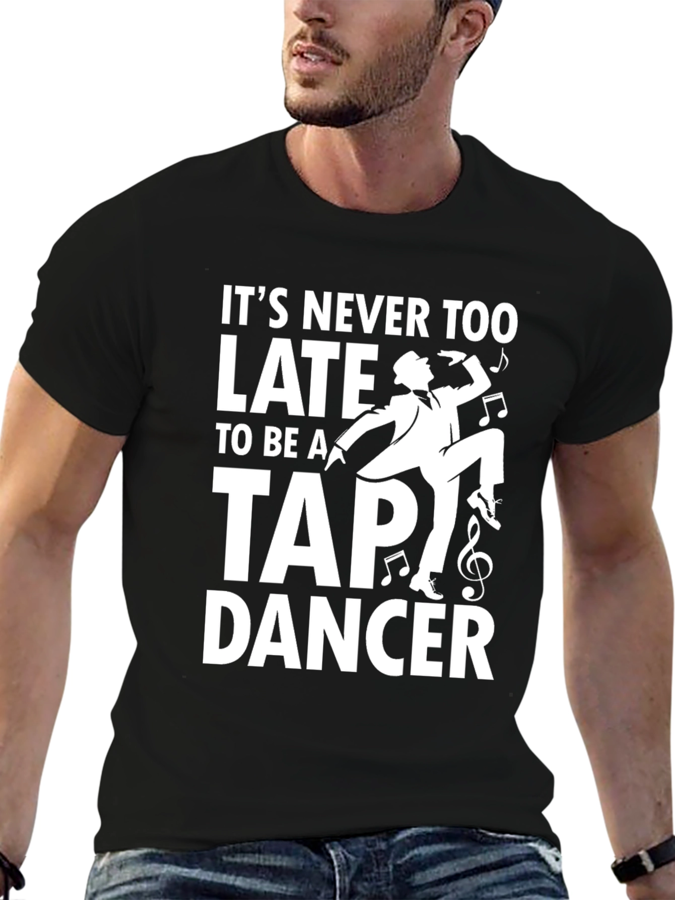 Its Never Too Late to Tap Dance T-Shirt