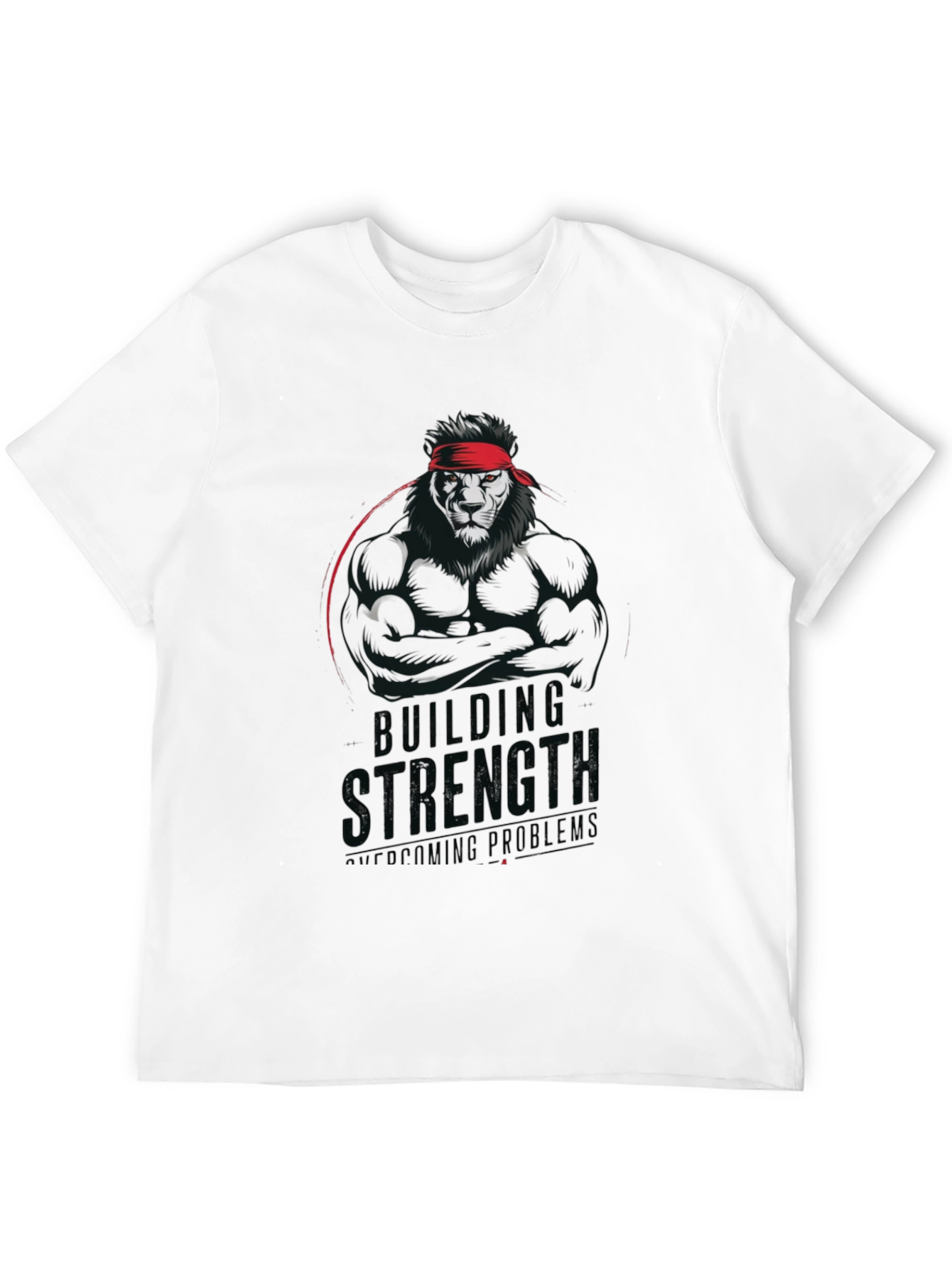 Lion Strength T-Shirt - Building Strength Overcoming Problems