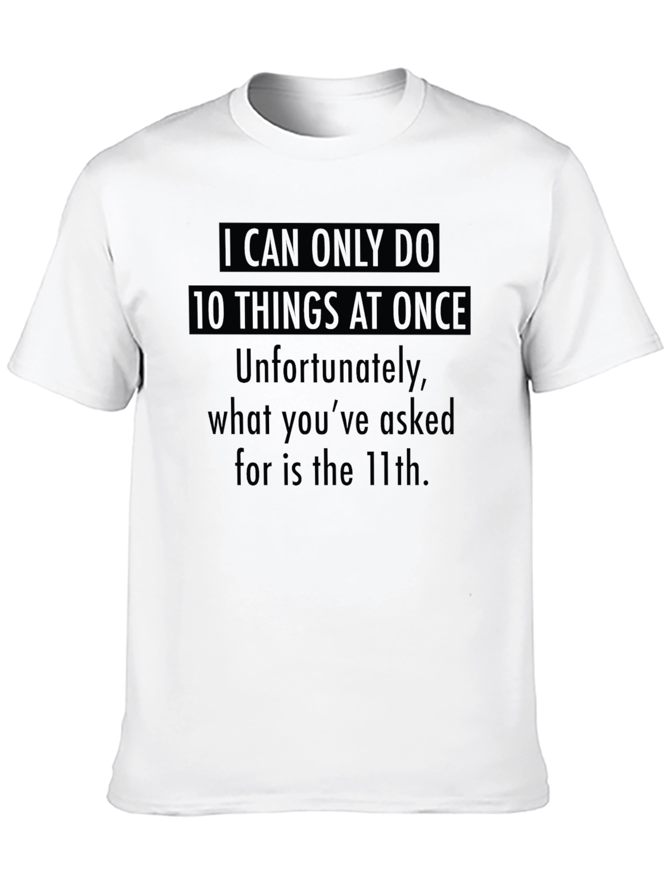 Humorous 10 Things At Once Graphic Tee