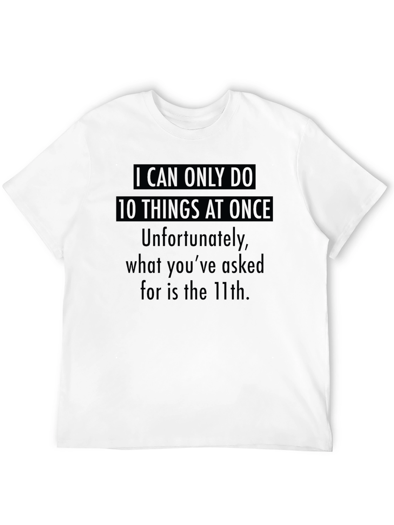Humorous 10 Things At Once Graphic Tee