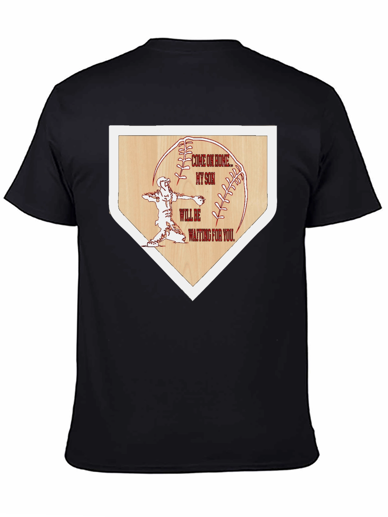 Baseball Home Base Tee: Come on Home My Son