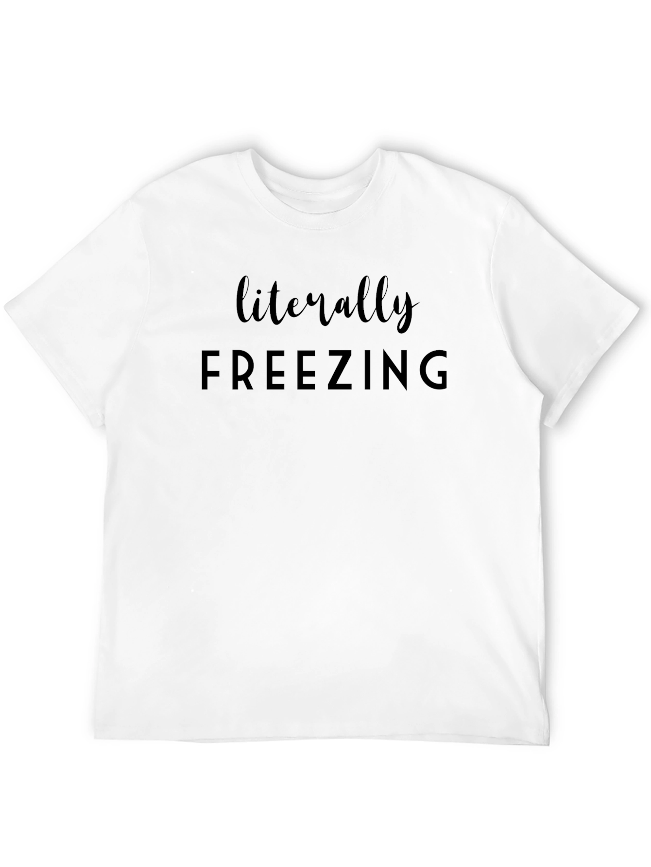 Literally Freezing Graphic Tee