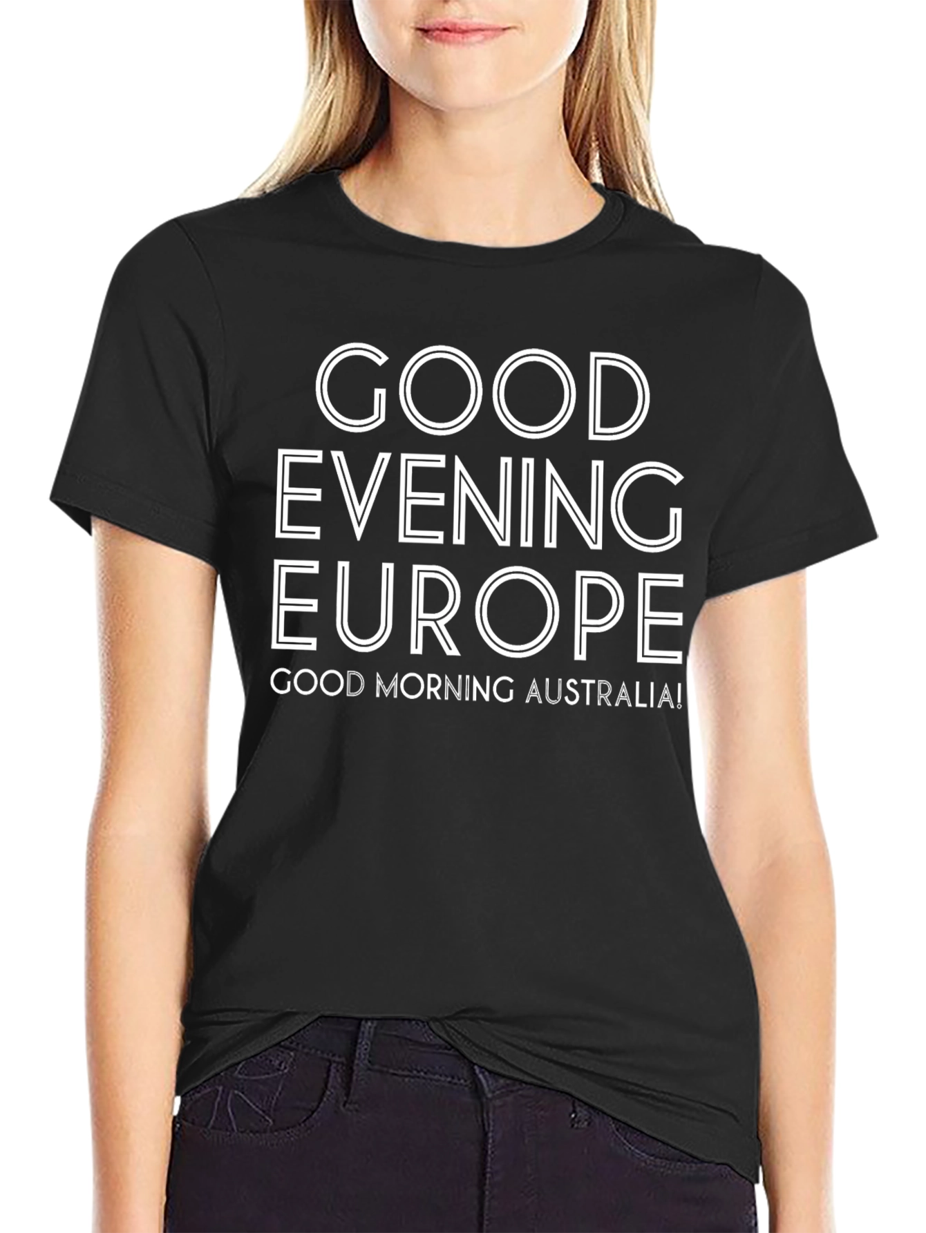 Good Evening Europe Good Morning Australia Black T-Shirt