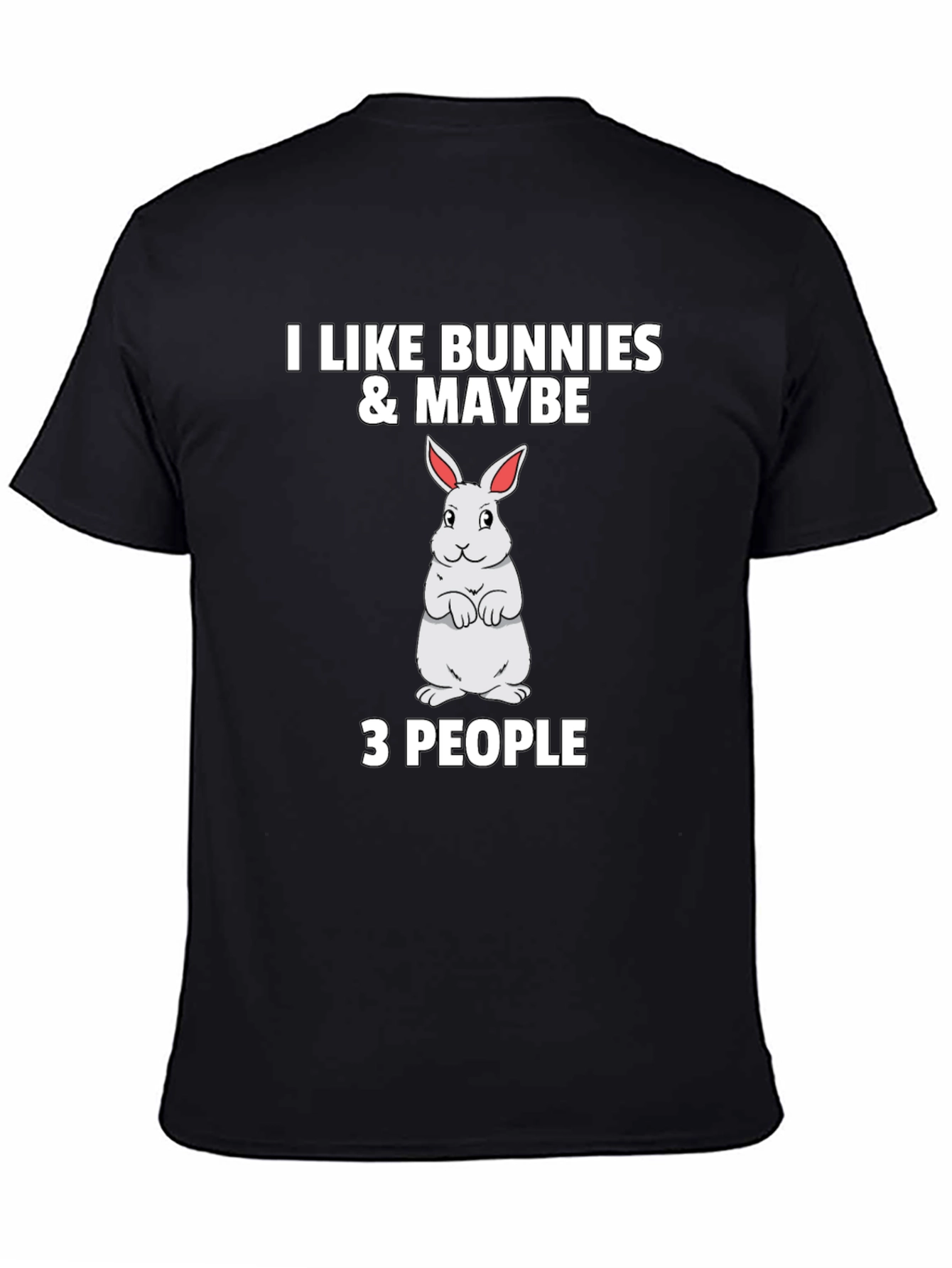 I Like Bunnies & Maybe 3 People Black T-Shirt