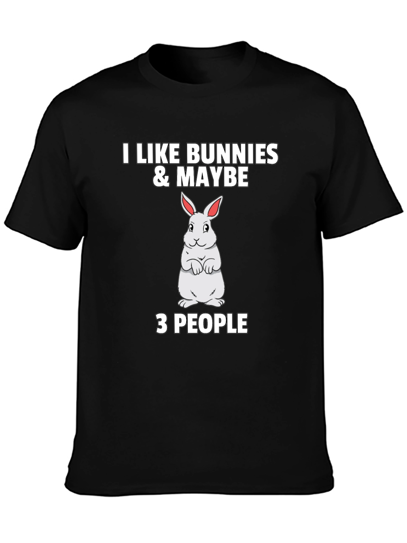 I Like Bunnies & Maybe 3 People Black T-Shirt