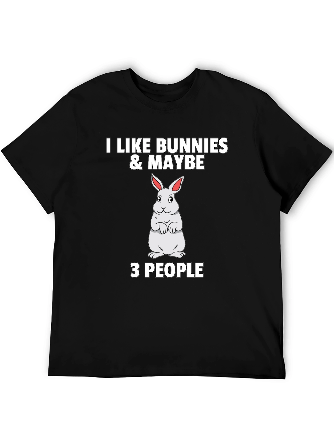 I Like Bunnies & Maybe 3 People Black T-Shirt