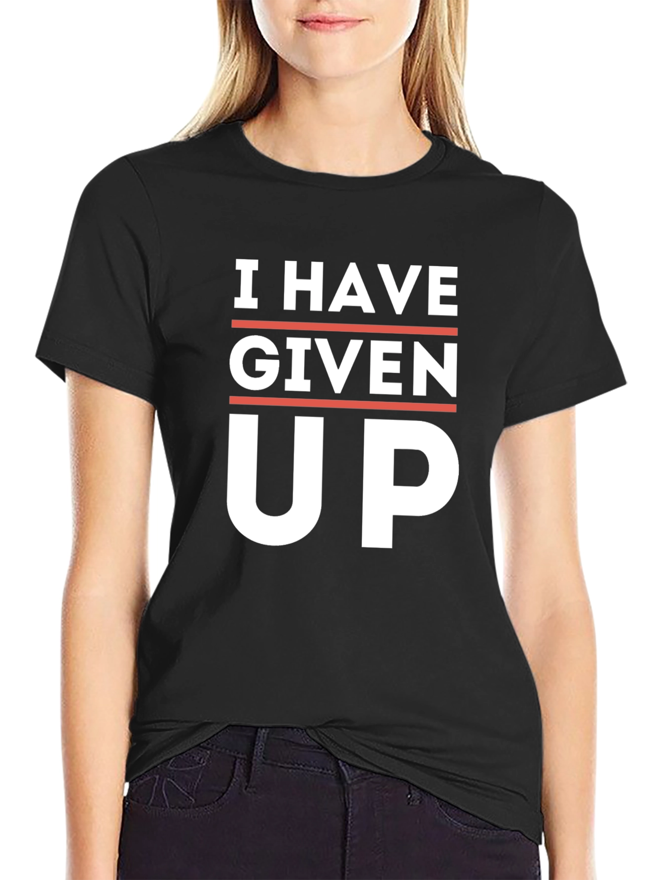 I Have Given Up T-Shirt - Funny Slogan Tee