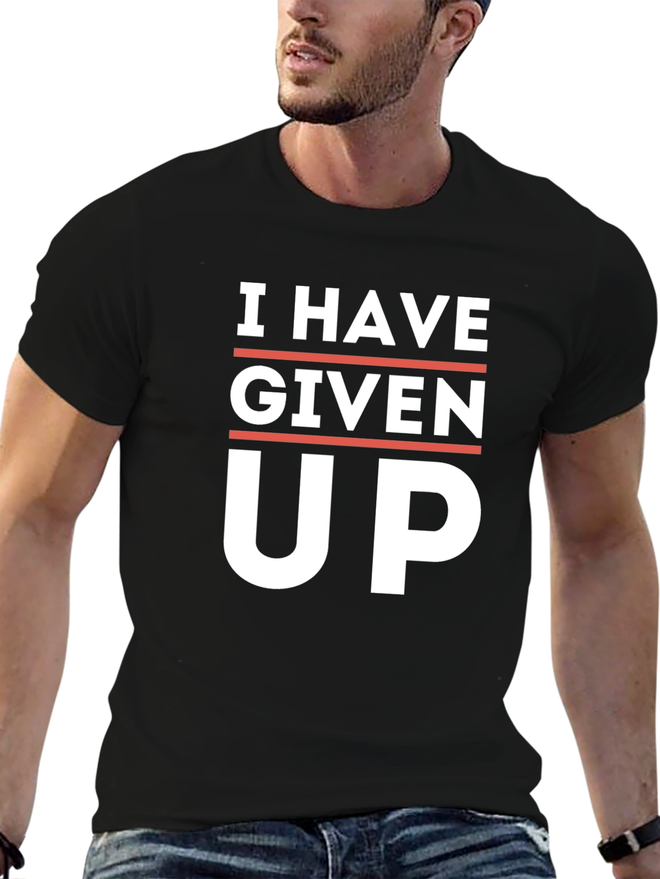 I Have Given Up T-Shirt - Funny Slogan Tee