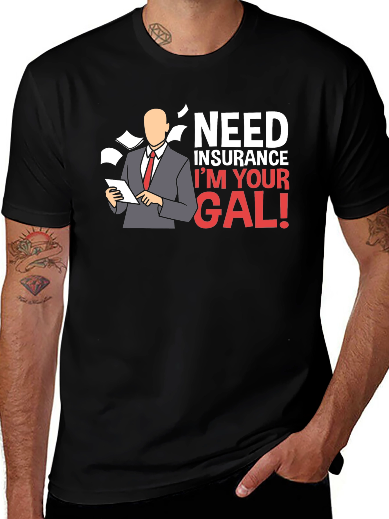Need Insurance? Im Your Gal! T-Shirt