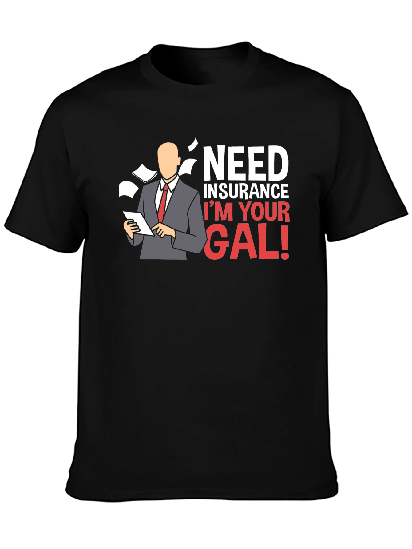 Need Insurance? Im Your Gal! T-Shirt