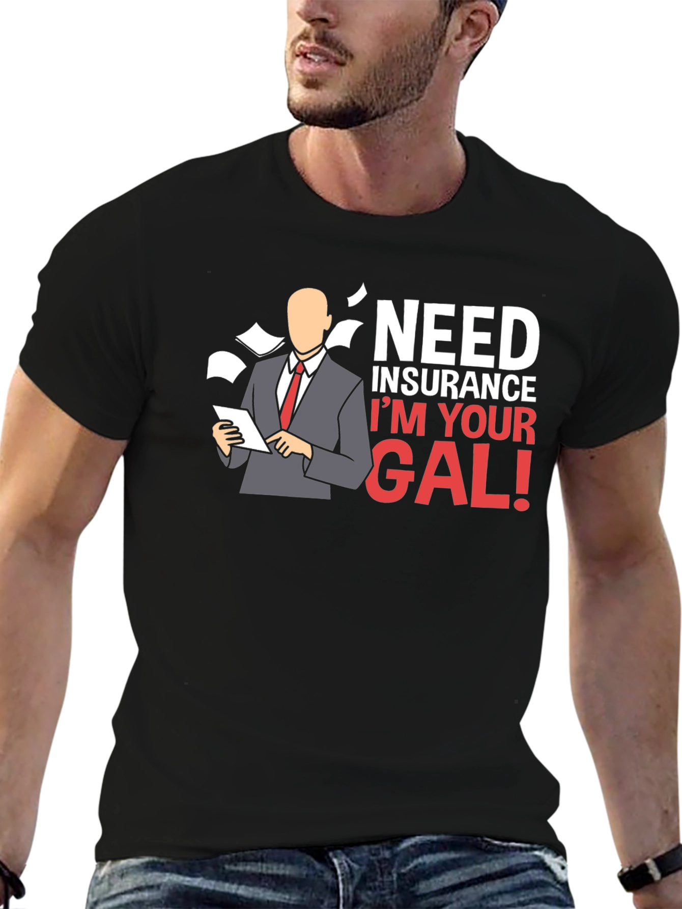 Need Insurance? Im Your Gal! T-Shirt