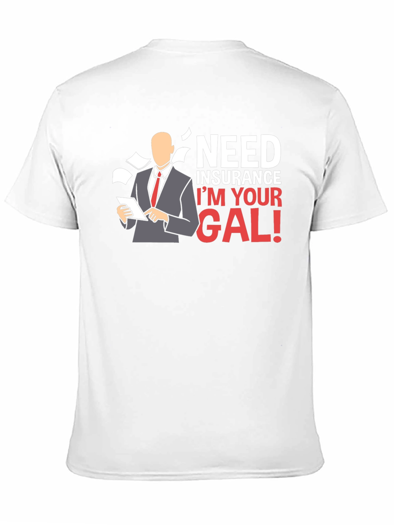 Need Insurance? Im Your Gal! T-Shirt