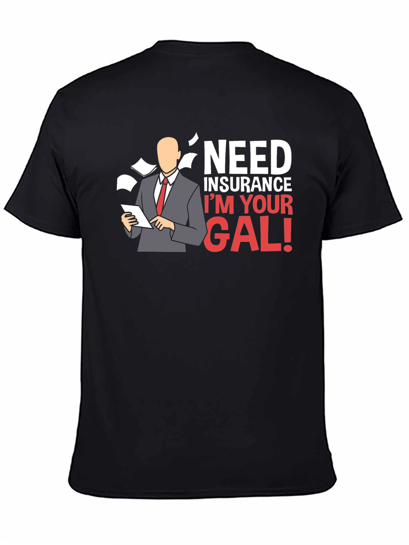 Need Insurance? Im Your Gal! T-Shirt