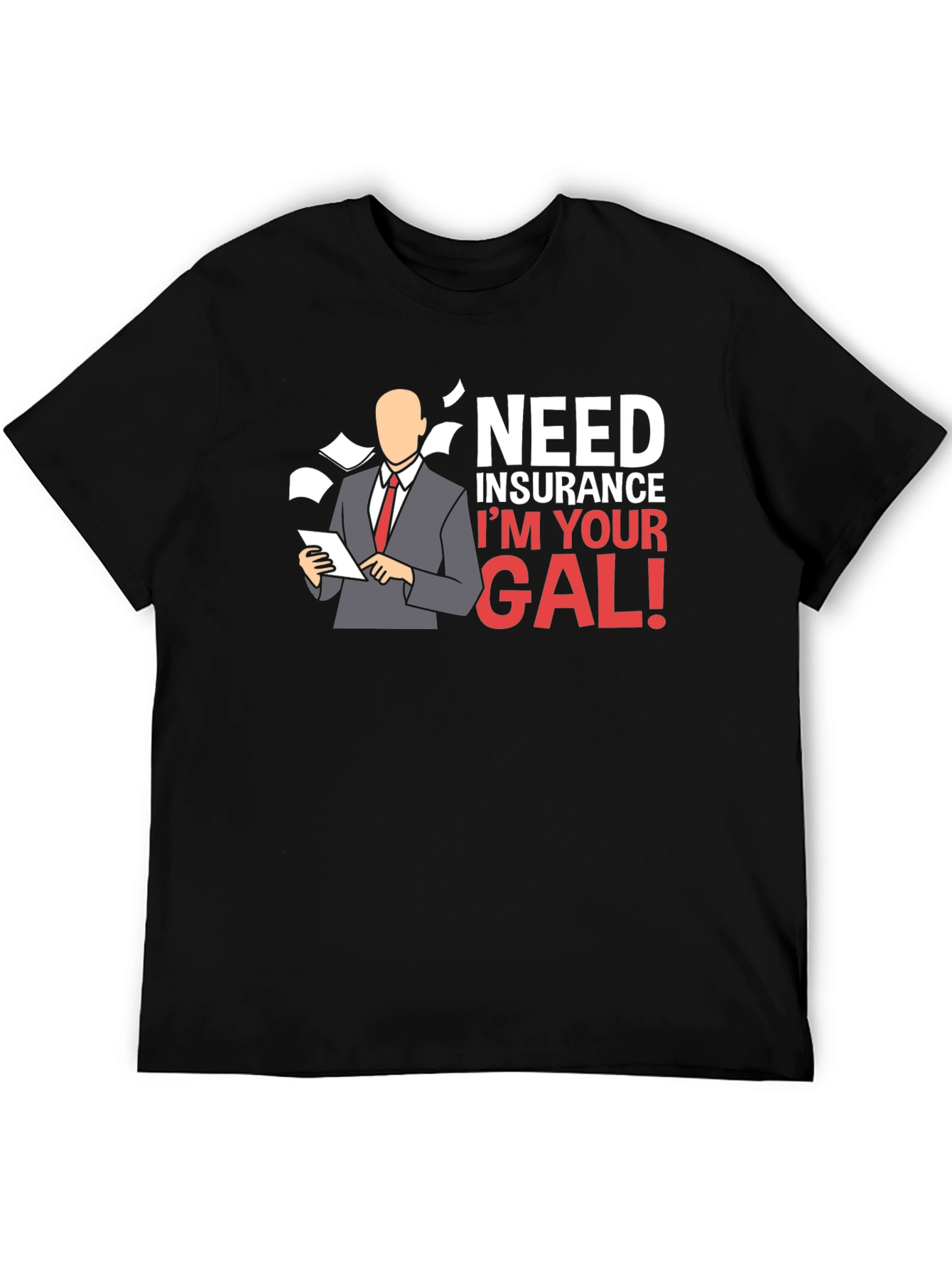 Need Insurance? Im Your Gal! T-Shirt
