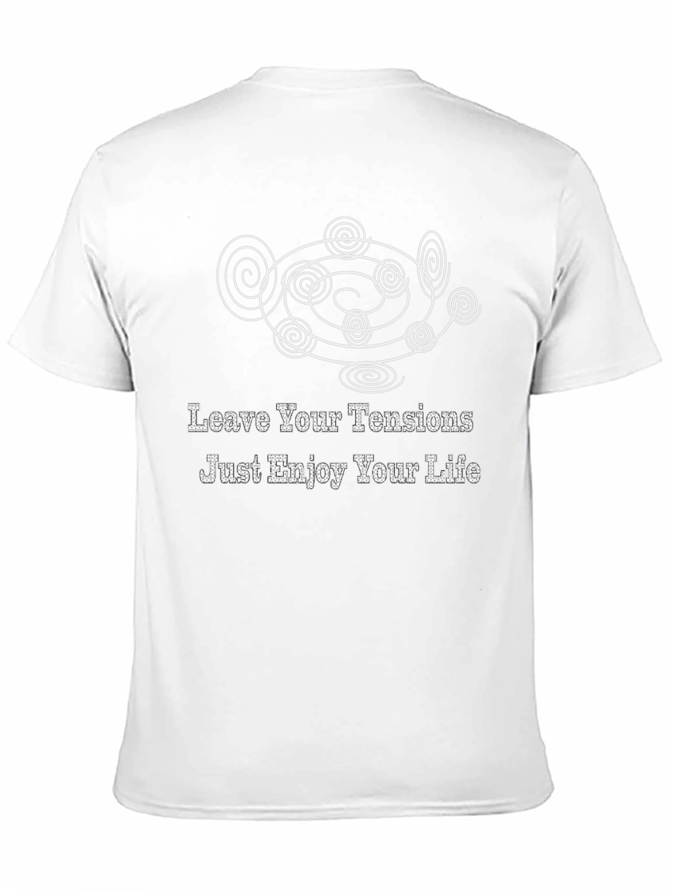 Relaxing T-Shirt: Leave Your Tensions Enjoy Life!