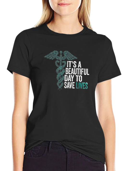 Its a Beautiful Day to Save Lives T-Shirt