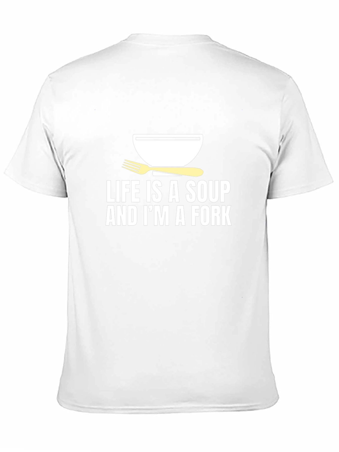 Life is Soup Im a Fork Graphic Tee