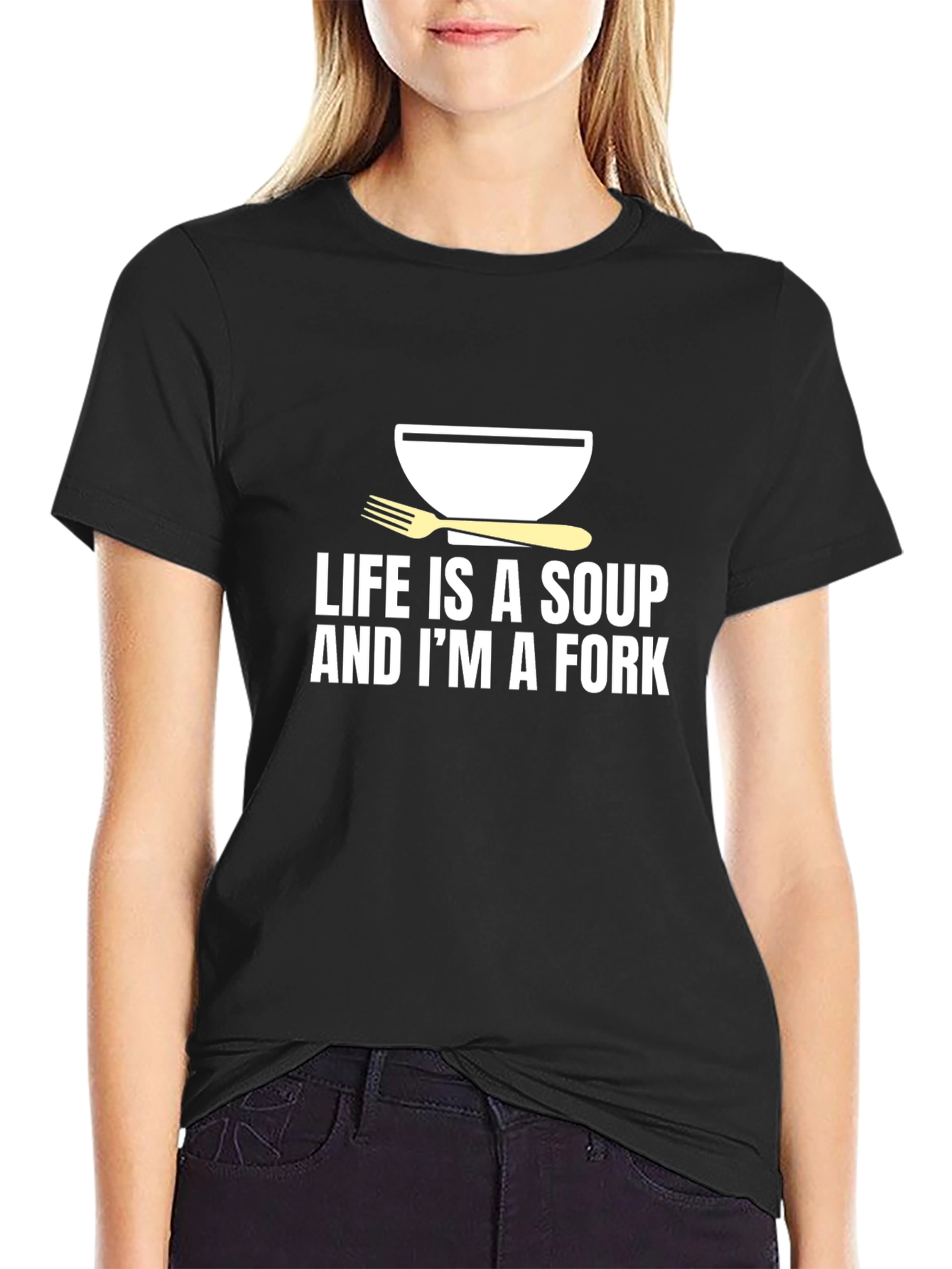 Life is Soup Im a Fork Graphic Tee