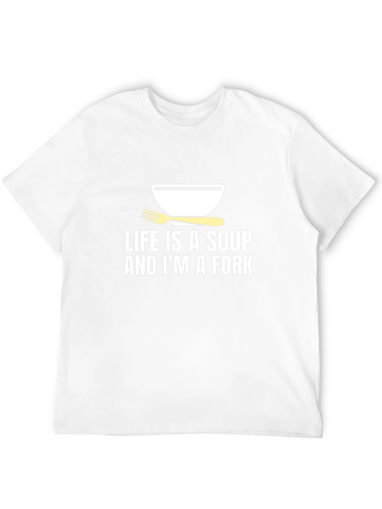 Life is Soup Im a Fork Graphic Tee