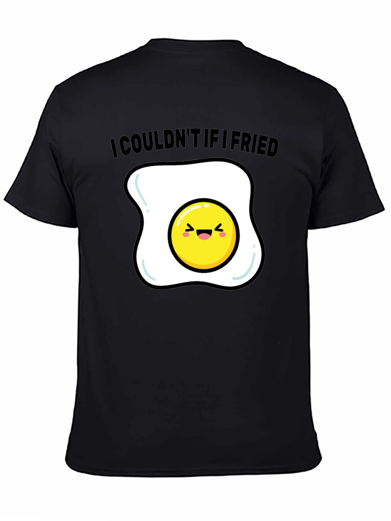 Funny Egg T-Shirt - I Couldnt If I Fried