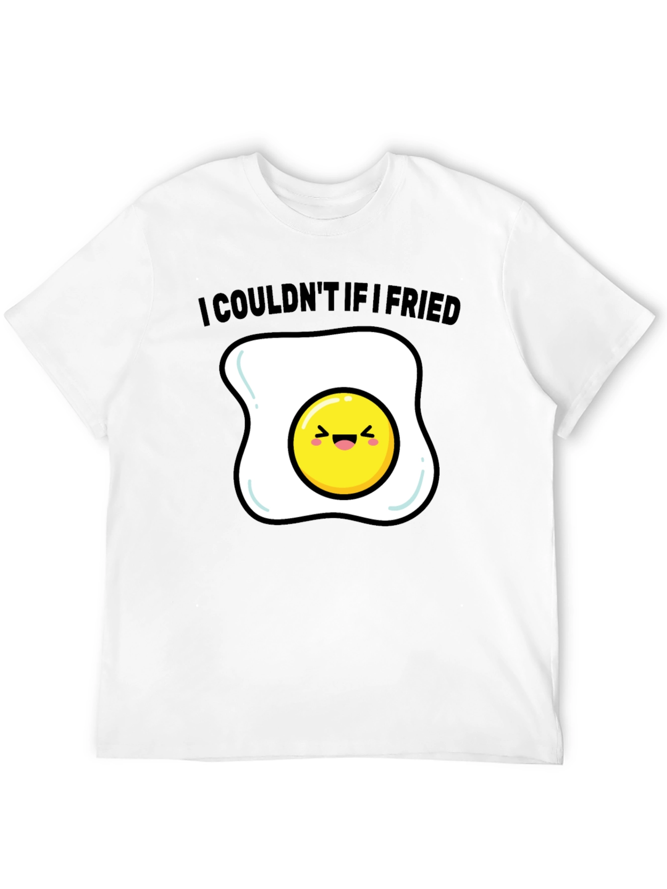 Funny Egg T-Shirt - I Couldnt If I Fried