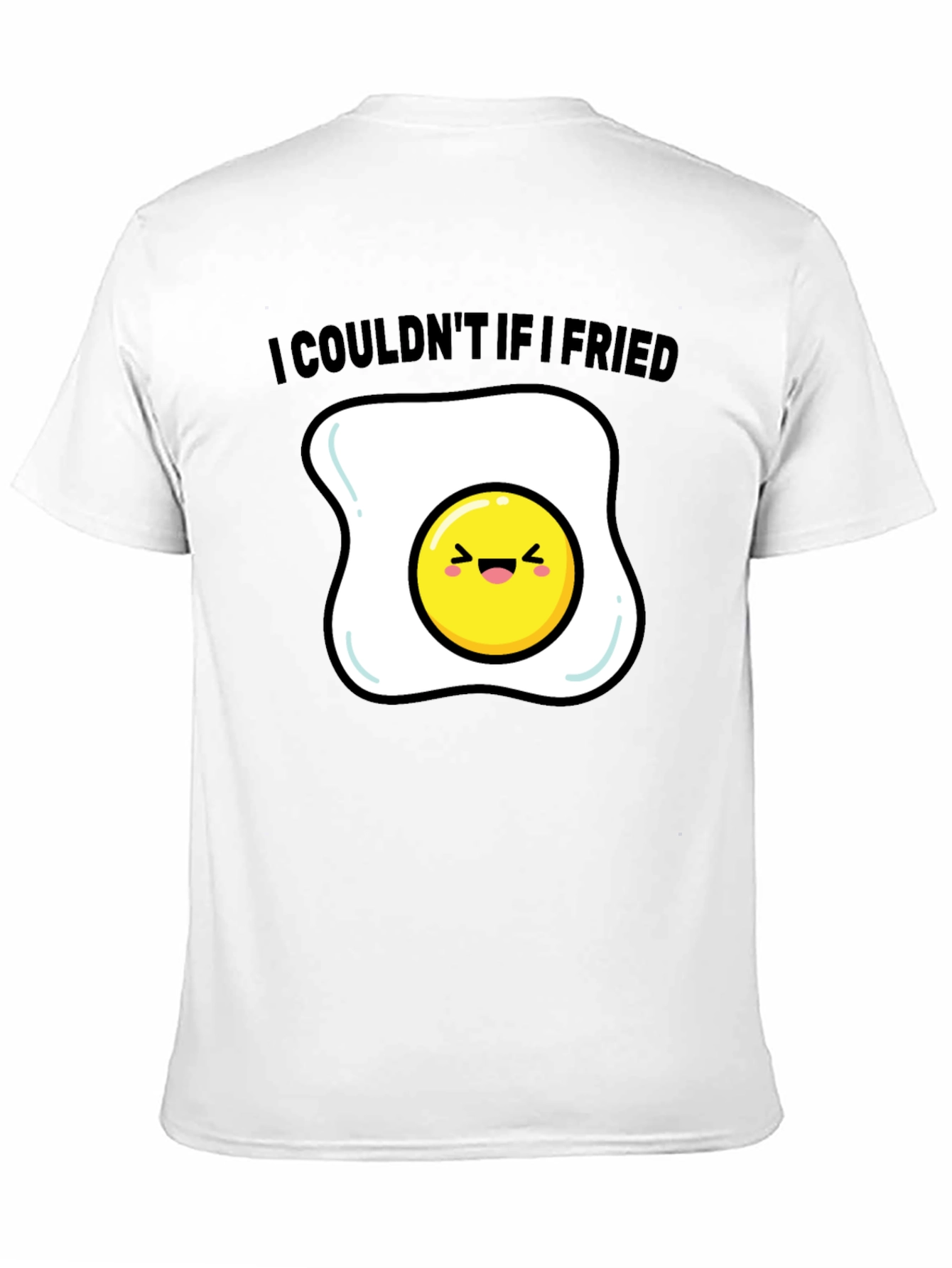 Funny Egg T-Shirt - I Couldnt If I Fried