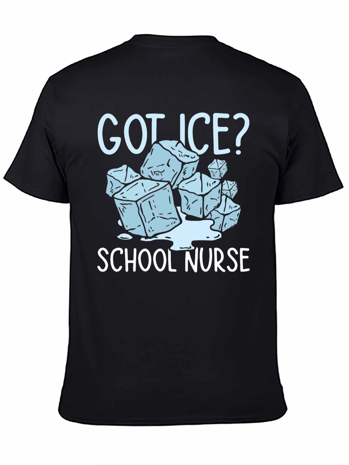 Got Ice? School Nurse T-Shirt