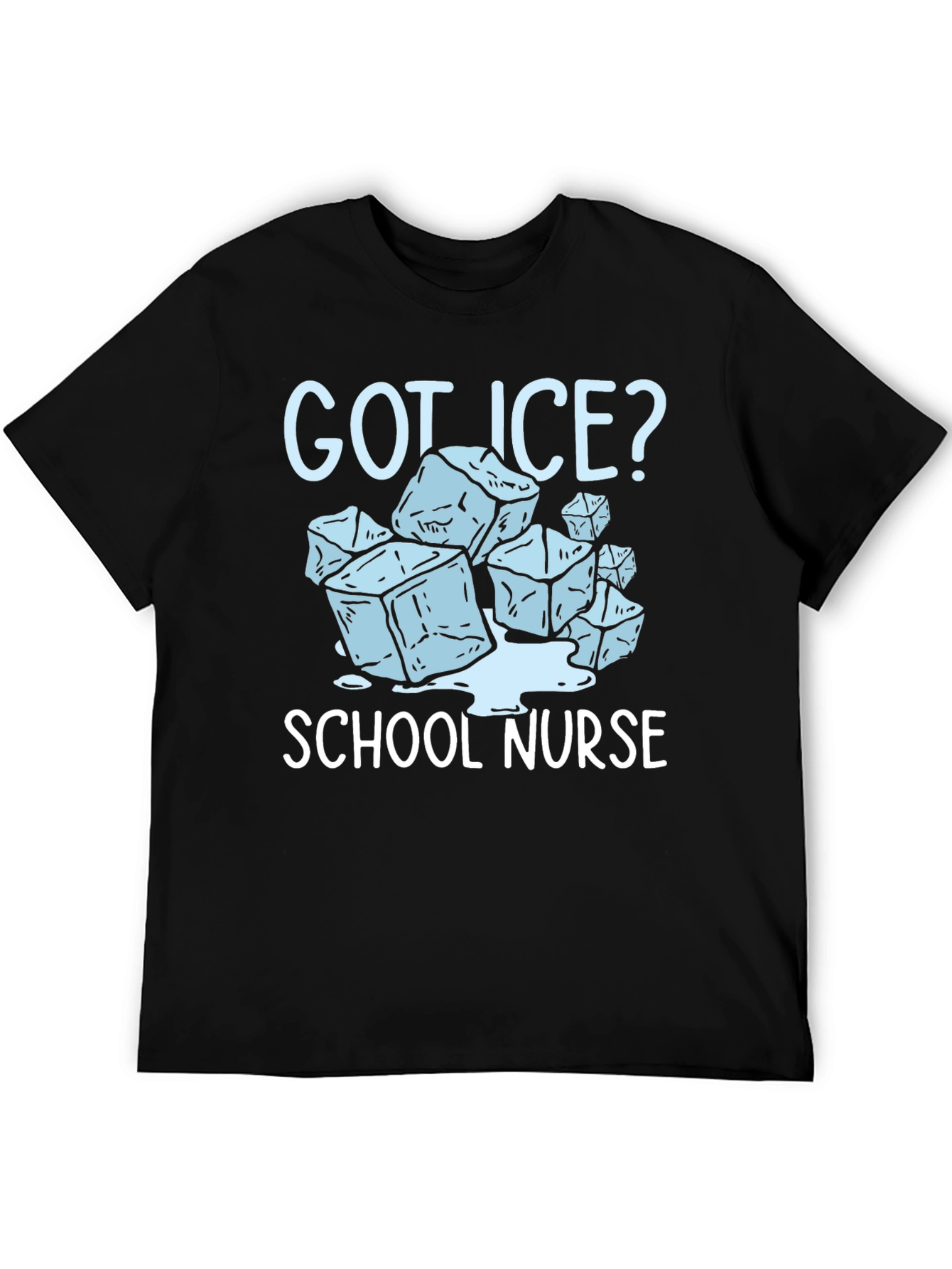 Got Ice? School Nurse T-Shirt