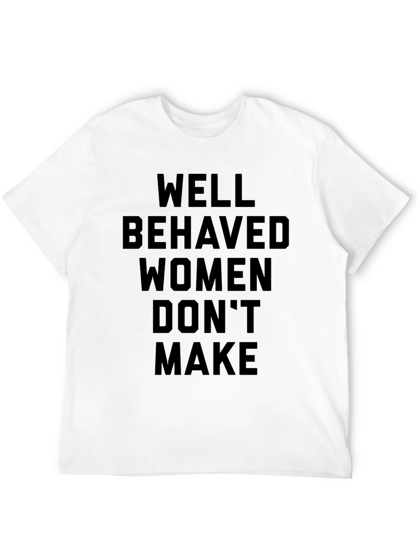 Well Behaved Women T-Shirt