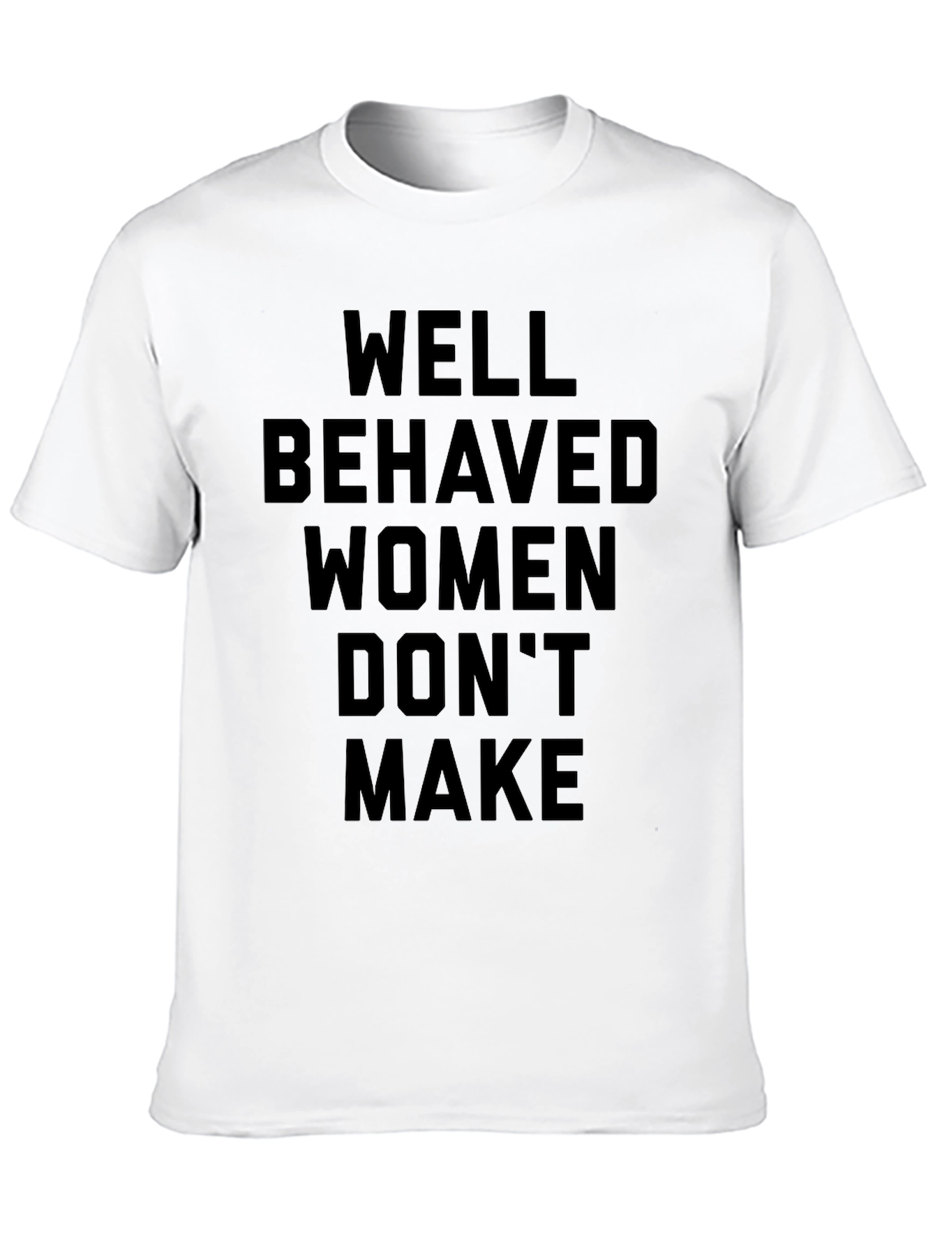 Well Behaved Women T-Shirt