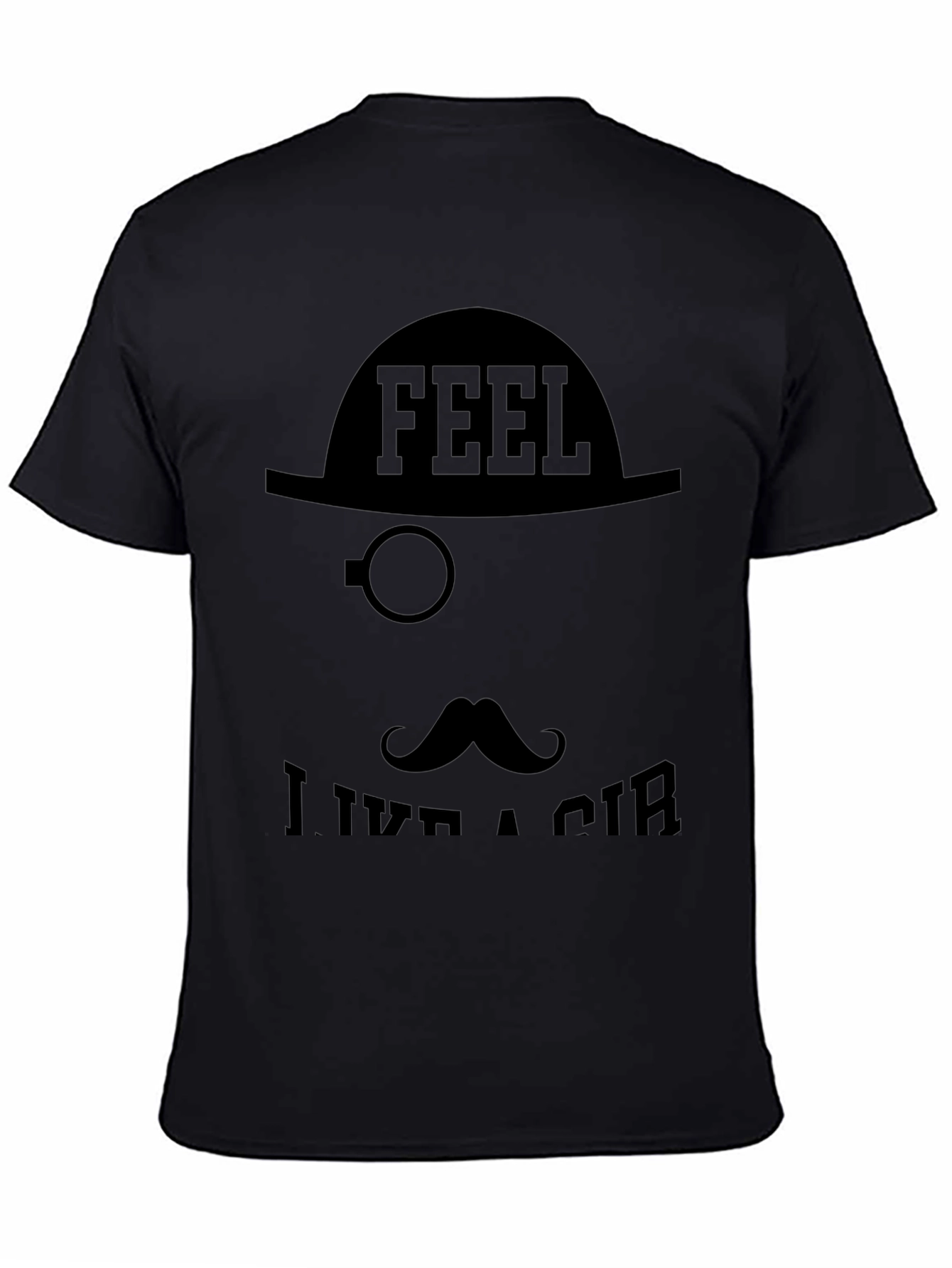 Feel Like a Sir - Funny Graphic Tee