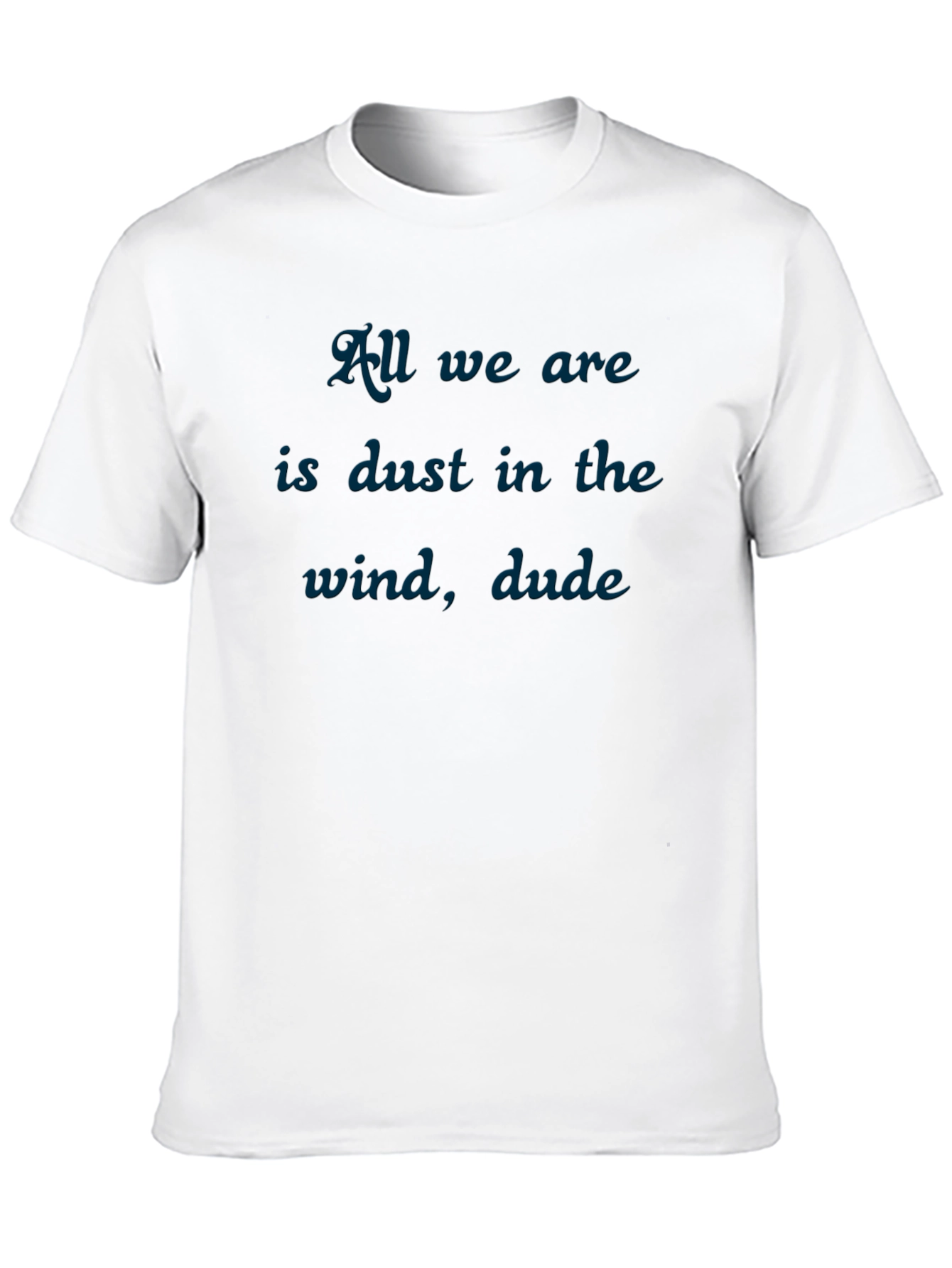Dust in the Wind T-Shirt - Soft Cotton Blend