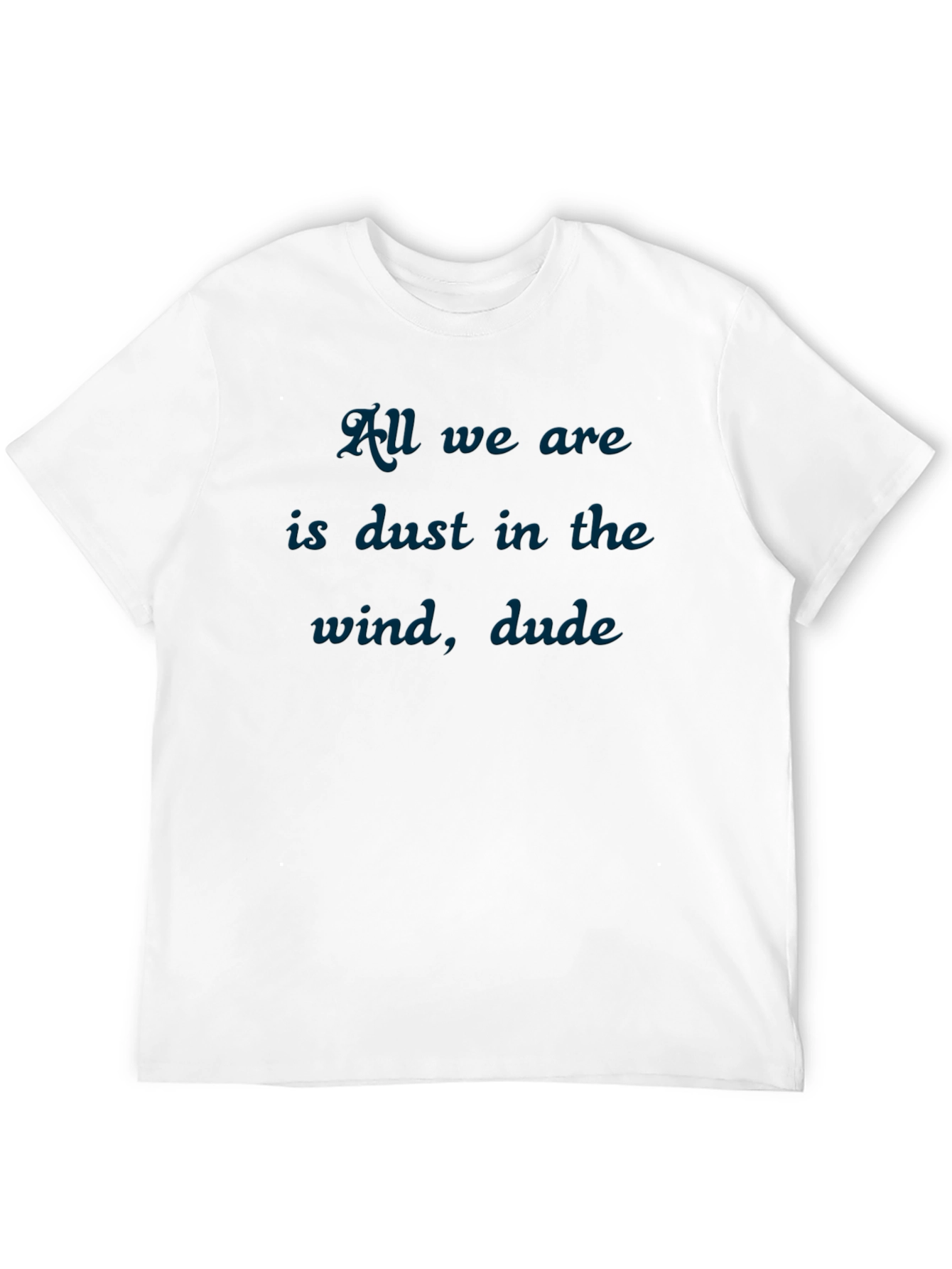 Dust in the Wind T-Shirt - Soft Cotton Blend