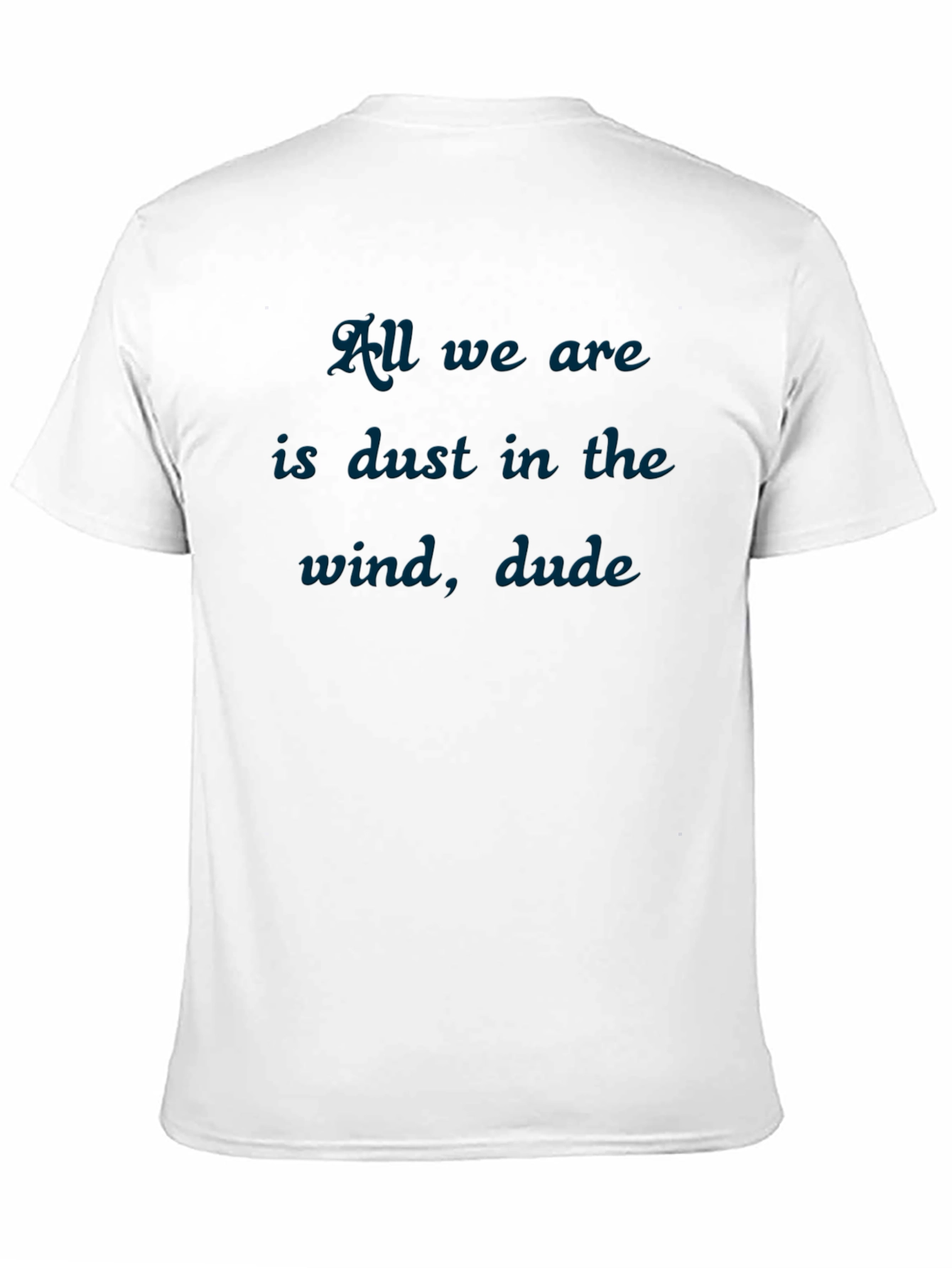 Dust in the Wind T-Shirt - Soft Cotton Blend