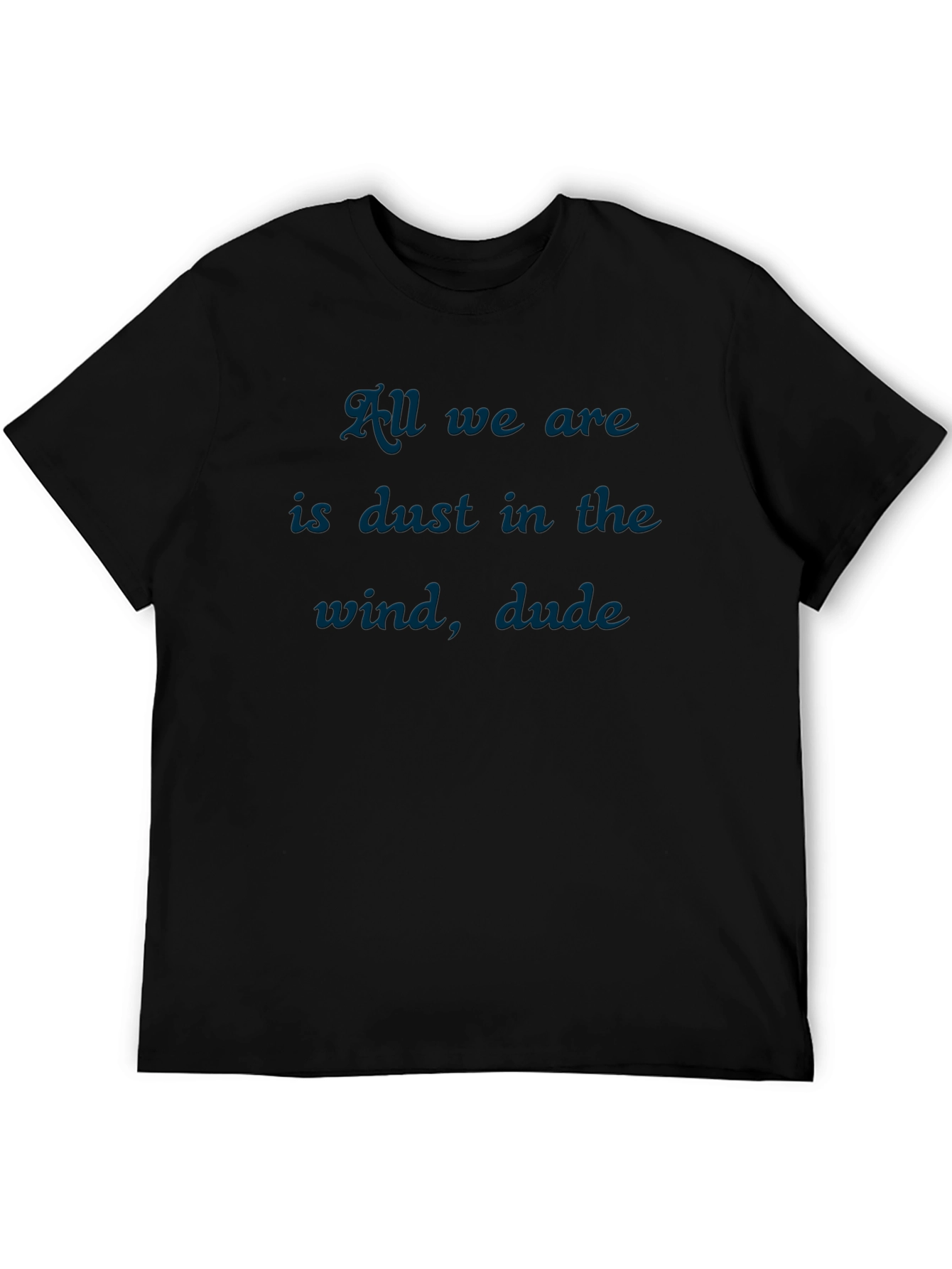 Dust in the Wind T-Shirt - Soft Cotton Blend