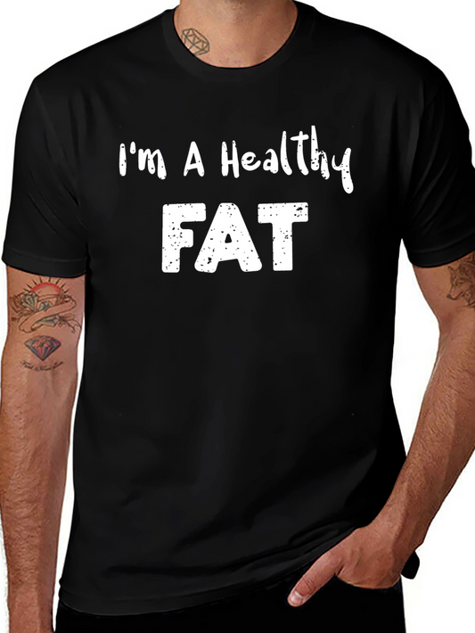 Im A Healthy Fat Slogan T-Shirt