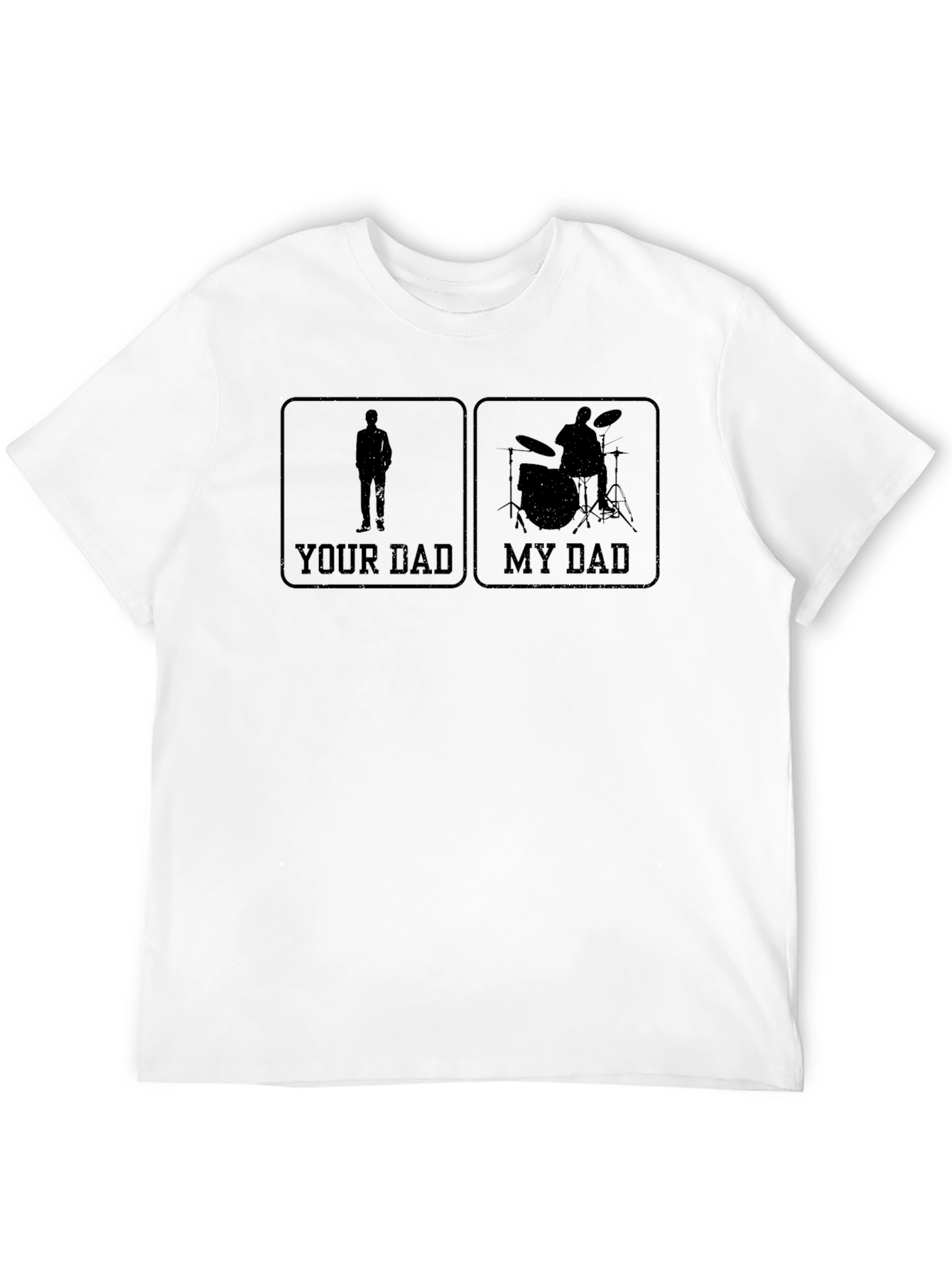 Your Dad My Dad Drummer T-Shirt